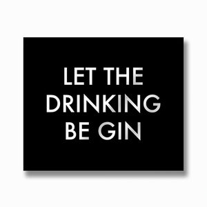 'Let the Drinking Be Gin' Sign